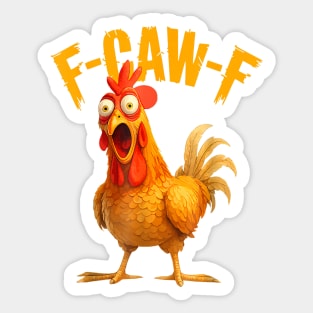 Funny F-Caw-F Chicken FCAWF Chicken Sticker